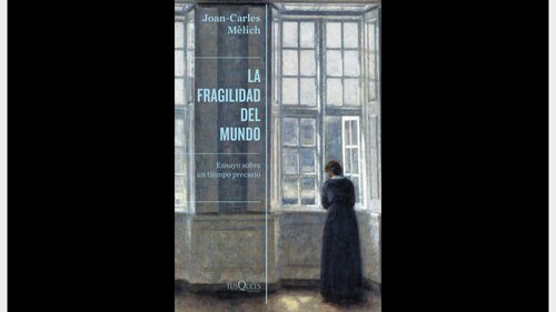 La fragilidad del mundo : ensayo sobre un tiempo precario