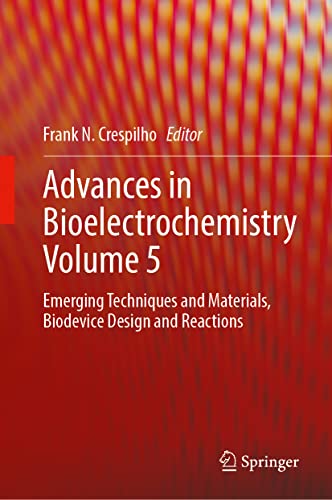 Advances in Bioelectrochemistry Volume 5: Emerging Techniques and Materials, Biodevice Design and Reactions
