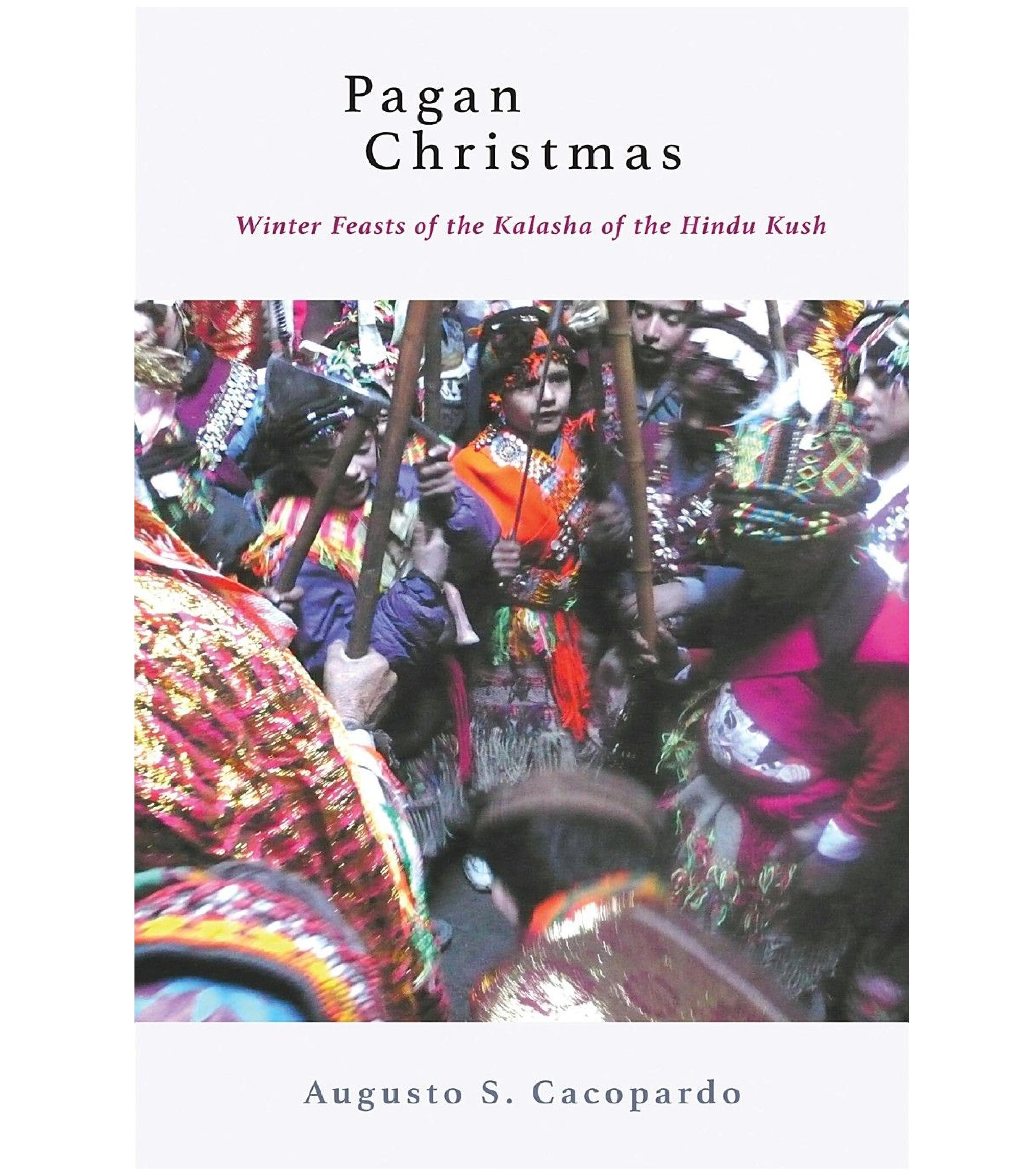 Pagan Christmas: Winter Feasts of the Kalasha of the Hindu Kush