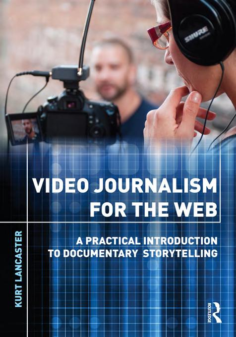 Video Journalism for the Web: A Practical Introduction to Documentary Storytelling
