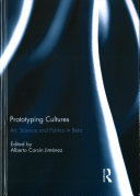 Prototyping Cultures: Art, Science and Politics in Beta