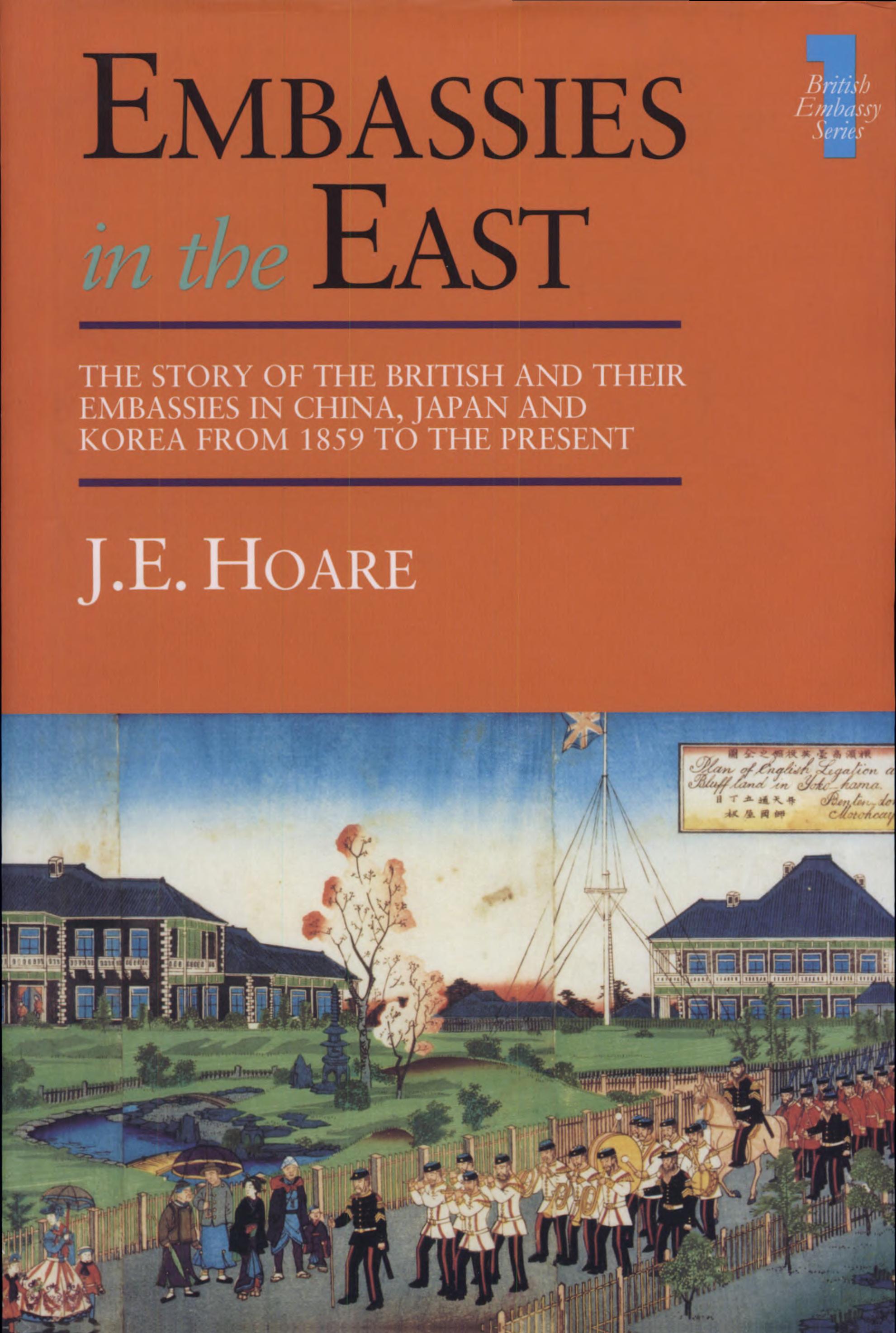 Embassies in the East: The Story of the British and Their Embassies in China, Japan and Korea from 1859 to the Present