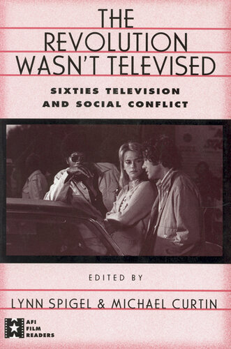 The Revolution Wasn't Televised: Sixties Television and Social Conflict