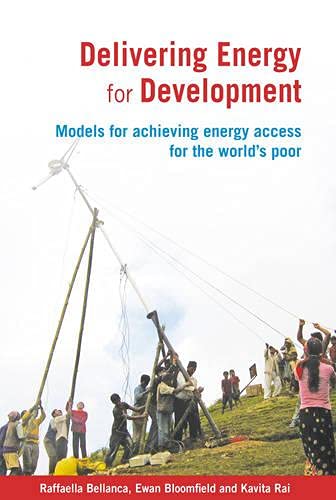 Delivering Energy for Development: Models for achieving energy access for the world’s poor