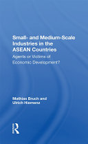Small- And Medium-scale Industries In The Asean Countries: Agents Or Victims Of Economic Development?