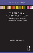 The Perennial Conspiracy Theory: Reflections on the History of the Protocols of the Elders of Zion