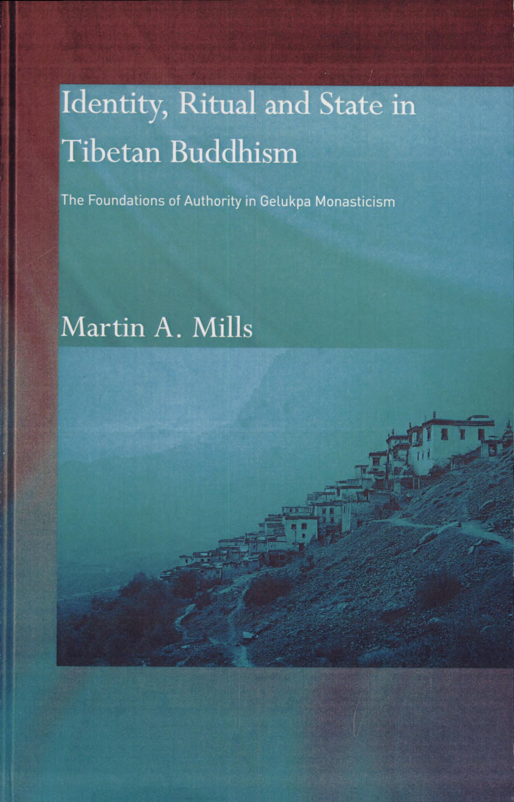 Identity, Ritual and State in Tibetan Buddhism: The Foundations of Authority in Gelukpa Monasticism
