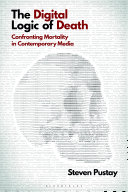 The Digital Logic of Death: Confronting Mortality in Contemporary Media