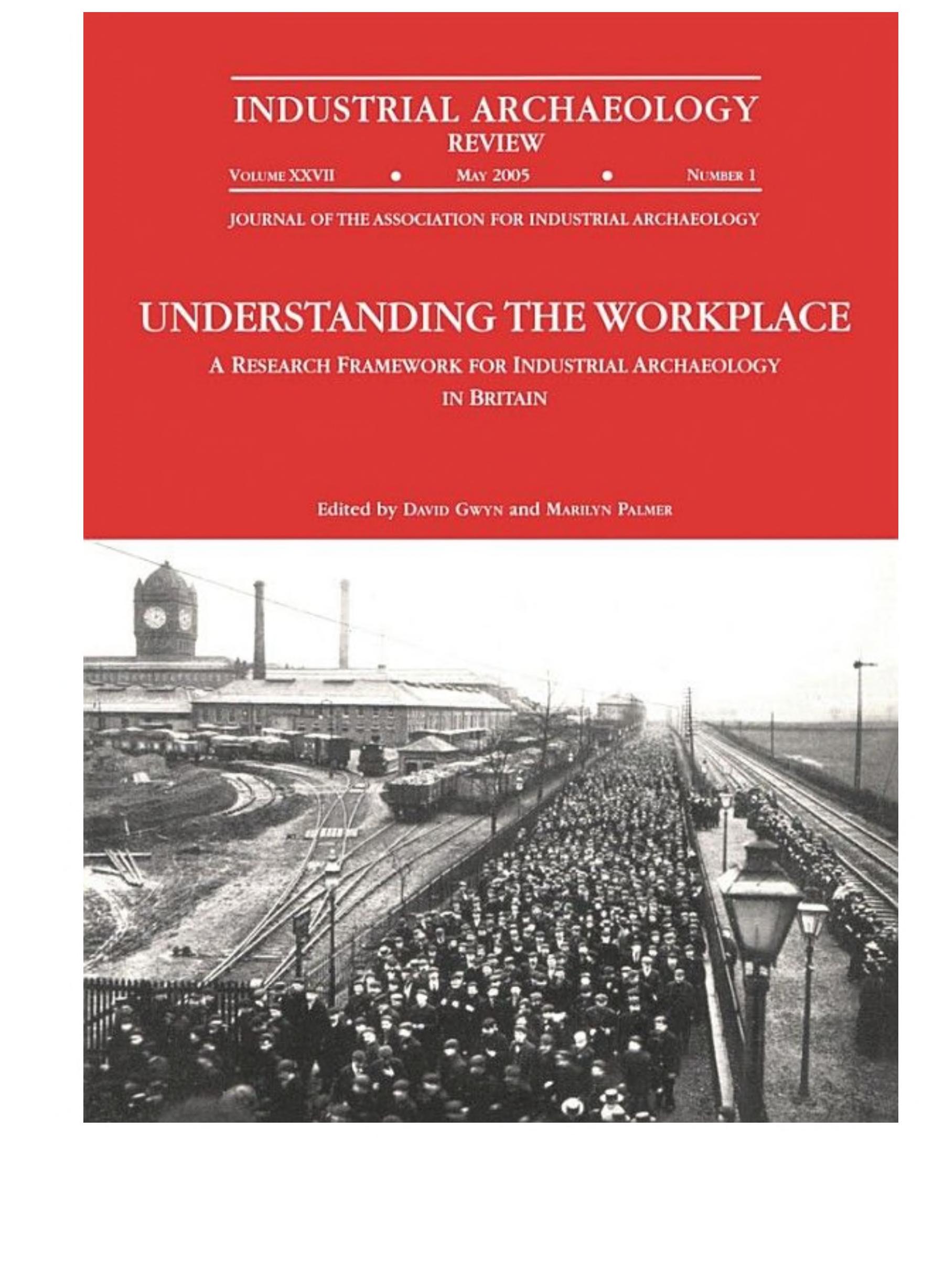 Understanding the Workplace: A Research Framework for Industrial Archaeology in Britain: 2005: A Research Framework for Industrial Archaeology in Britain