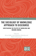 The Sociology of Knowledge Approach to Discourse: Investigating the Politics of Knowledge and Meaning-making.