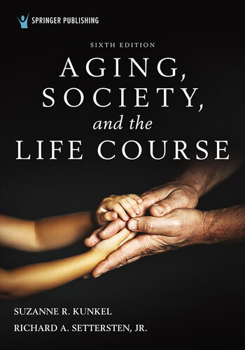 Aging, Society, and the Life Course, Sixth Edition