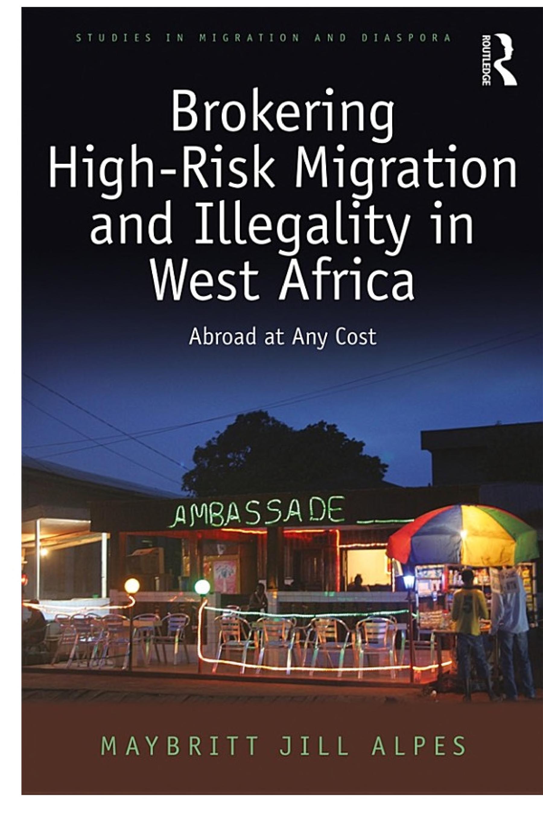 Brokering High-Risk Migration and Illegality in West Africa: Abroad at any cost