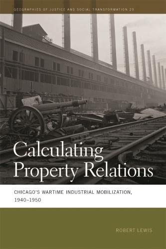 Calculating Property Relations: Chicago's Wartime Industrial Mobilization, 1940–1950