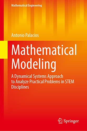 Mathematical Modeling: A Dynamical Systems Approach to Analyze Practical Problems in STEM Disciplines