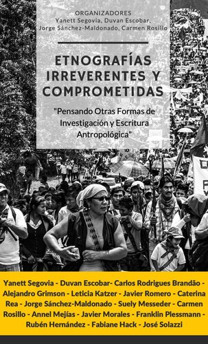 ETNOGRAFÍAS IRREVERENTES Y COMPROMETIDAS Pensando otras formas de investigación y escritura antropológica