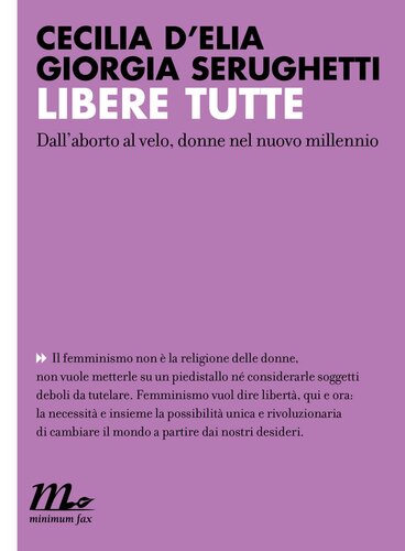 Libere tutte: Dall'aborto al velo, donne nel nuovo millennio