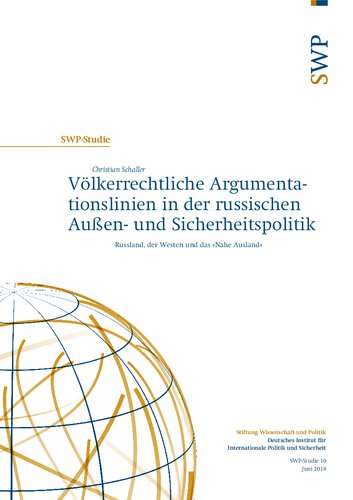 Völkerrechtliche Argumentationslinien in der russischen Außen- und Sicherheitspolitik : Russland, der Westen und das »Nahe Ausland«