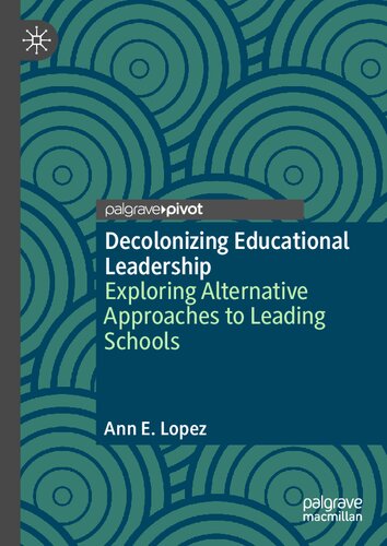Decolonizing educational leadership : exploring alternative approaches to leading schools