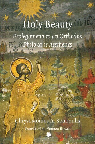 Holy Beauty: Prolegomena to an Orthodox Philokalic Aesthetics
