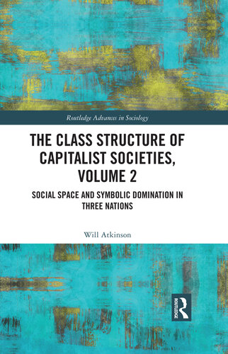 The Class Structure of Capitalist Societies, Volume 2: Social Space and Symbolic Domination in Three Nations
