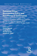 European Union Environment Policy and New Forms of Governance: A Study of the Implementation of the Environmental Impact Assessment Directive and the Eco-Management and Audit Scheme Regulation in Three Member States
