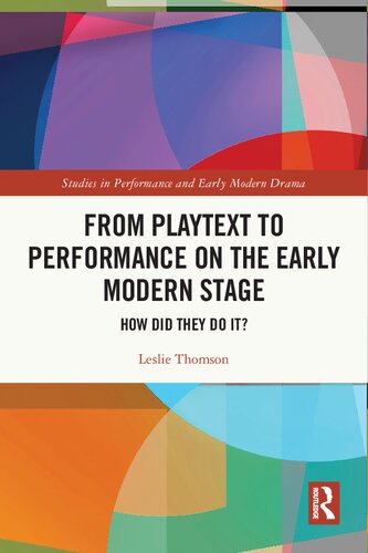 From Playtext to Performance on the Early Modern Stage: How Did They Do It?