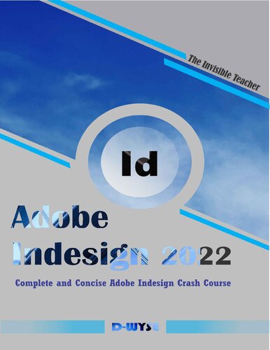 Adobe InDesign Complete and Concise Adobe InDesign Crash Course.