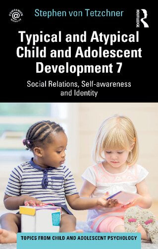 Typical and Atypical Child and Adolescent Development 7: Social Relations, Self-awareness and Identity