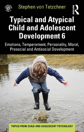 Typical and Atypical Child and Adolescent Development: Emotions, Temperament, Personality, Moral, Prosocial and Antisocial Development