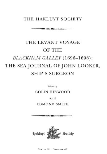 The Levant Voyage of the Blackham Galley (1696–1698): The Sea Journal of John Looker, Ship's Surgeon