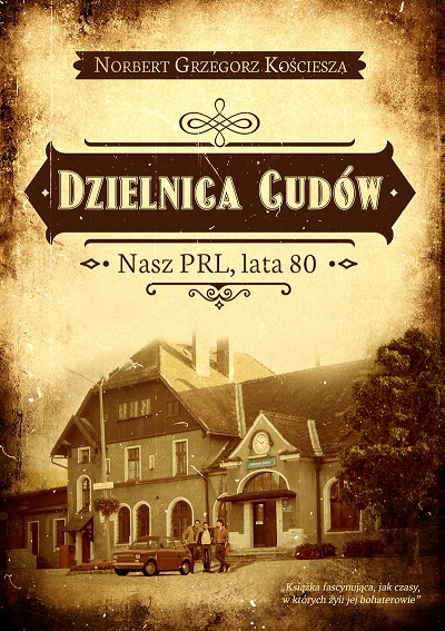 Dzielnica cudów. Nasz PRL, lata 80