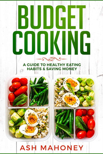 Budget Cooking: A Guide to Healthy Eating Habits & Saving Money