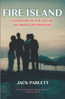 Fire Island: A Century in the Life of an American Paradise