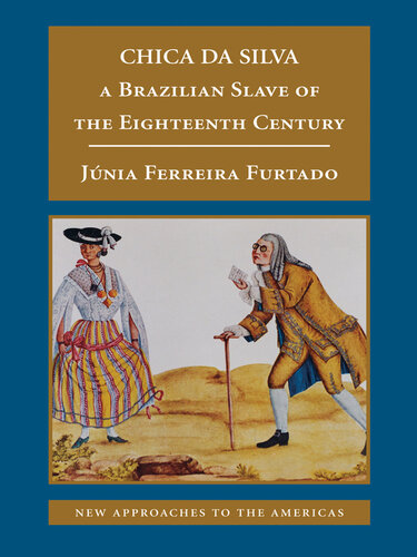 Chica Da Silva : A Brazilian Slave of the Eighteenth Century