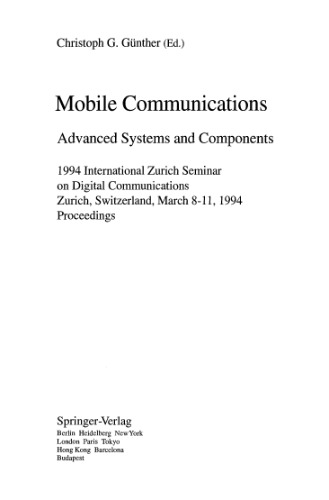Mobile Communications Advanced Systems and Components: 1994 International Zurich Seminar on Digital Communications Zurich, Switzerland, March 8–11, 1994 Proceedings