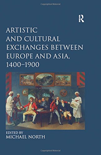 Artistic and Cultural Exchanges between Europe and Asia, 1400-1900: Rethinking Markets, Workshops and Collections