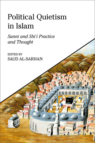 Political Quietism in Islam: Sunni and Shi’i Practice and Thought