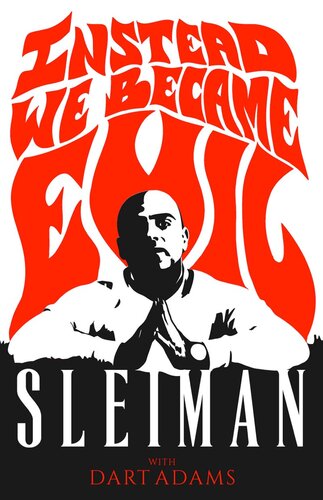 Instead We Became Evil: A True Story of Survival & Perseverance