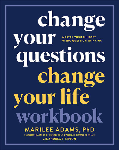Change Your Questions, Change Your Life Workbook