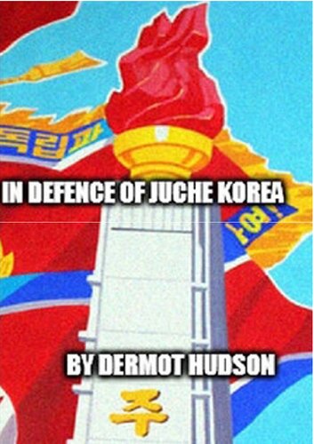IN DEFENCE OF JUCHE KOREA !