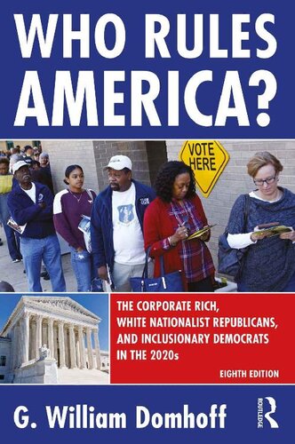 Who Rules America? The Corporate Rich, White Nationalist Republicans, and Inclusionary Democrats in the 2020s (Eighth Edition)
