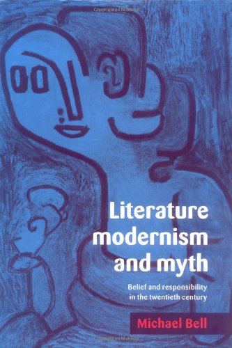 Literature, Modernism and Myth: Belief and Responsibility in the Twentieth Century