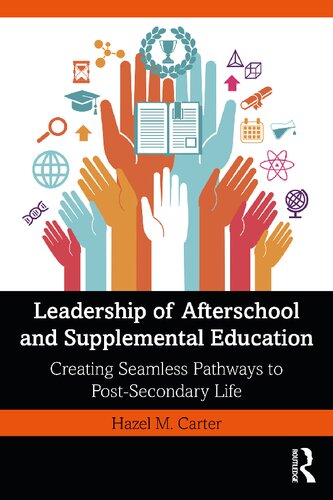 Leadership of Afterschool and Supplemental Education: Creating Seamless Pathways to Post-Secondary Life