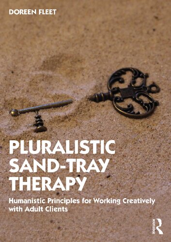 Pluralistic Sand-Tray Therapy: Humanistic Principles for Working Creatively with Adult Clients