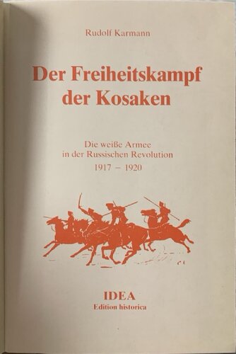 Der Freiheitskampf der Kosaken. Die weisse Armee in der Russischen Revolution 1917-1920.