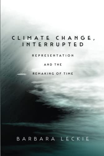 Climate Change, Interrupted: Representation and the Remaking of Time