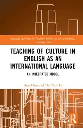 Teaching of Culture in English as an International Language: An Integrated Model (Routledge Advances in Teaching English as an International Language Series)