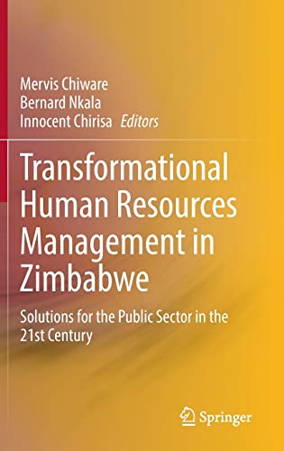 Transformational Human Resources Management in Zimbabwe: Solutions for the Public Sector in the 21st Century