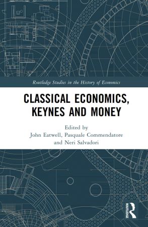 Classical Economics, Keynes and Money Essays in Honour of Carlo Panico
