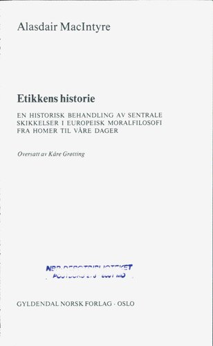 Etikkens historie : en historisk behandling av sentrale skikkelser i europeisk moralfilosofi fra Homer til våre dager